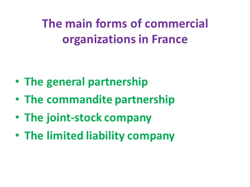 The main forms of commercial organizations in France  The general partnership The commandite